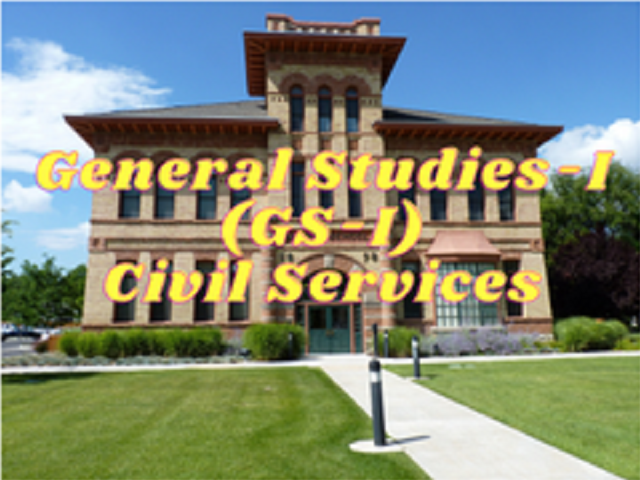 General Studies-I (GS-I) - Civil Services